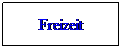Textfeld: Freizeit
