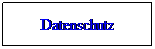 Textfeld: Datenschutz
